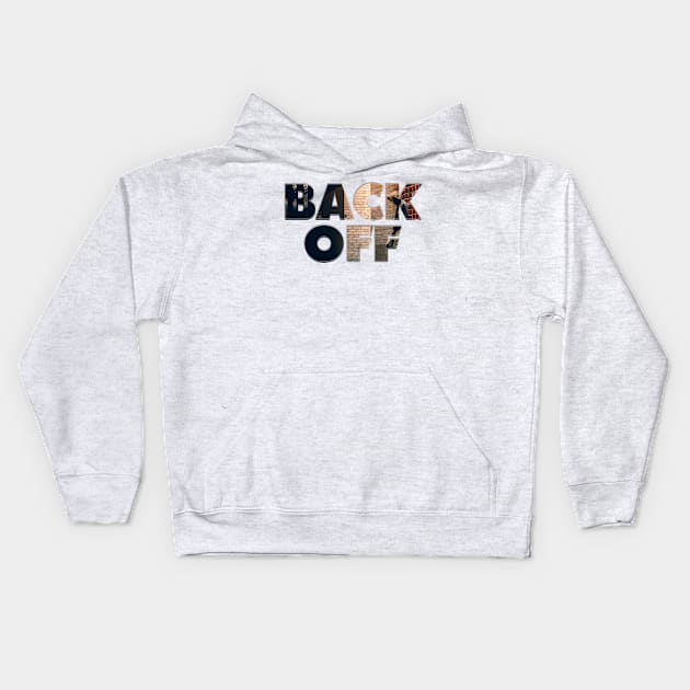 BACK OFF Kids Hoodie by afternoontees